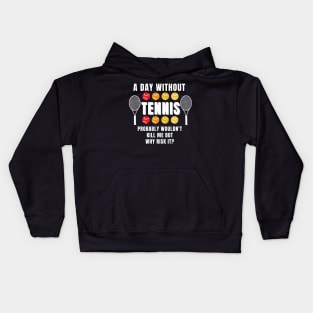 A Day Without Tennis Kids Hoodie